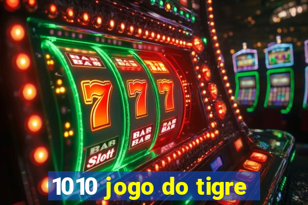 1010 jogo do tigre