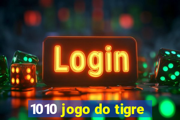 1010 jogo do tigre