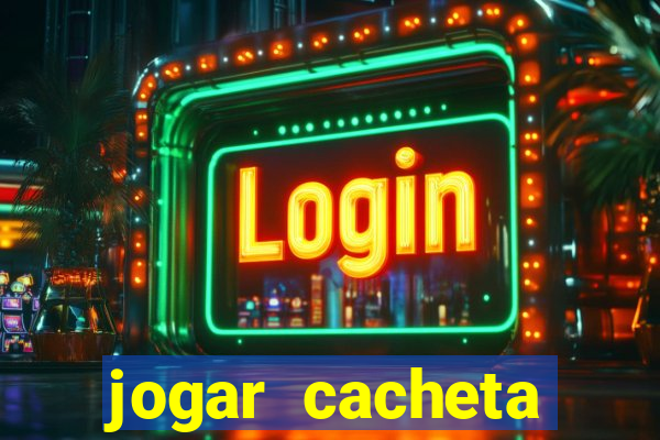 jogar cacheta online valendo dinheiro