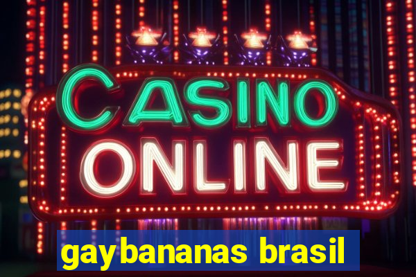 gaybananas brasil