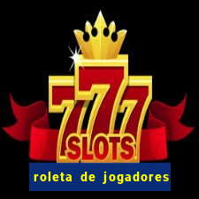 roleta de jogadores do fifa 23 roleta