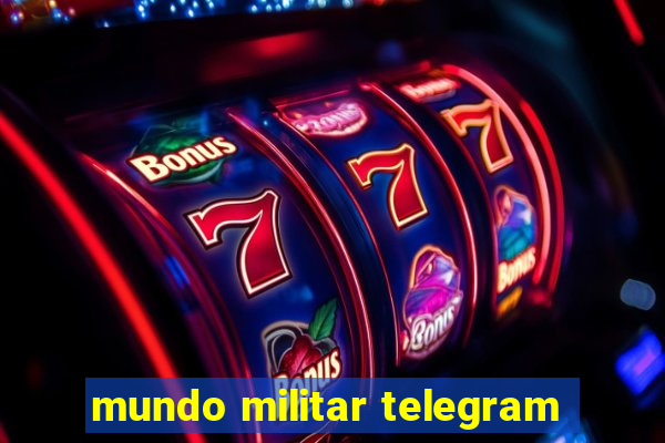 mundo militar telegram