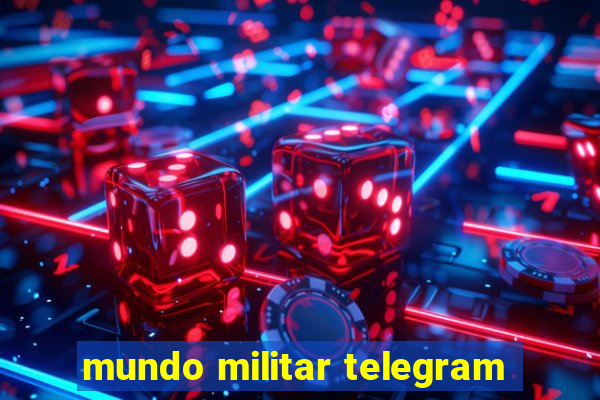 mundo militar telegram