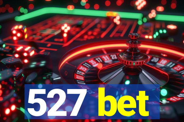 527 bet