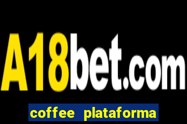 coffee plataforma de jogos