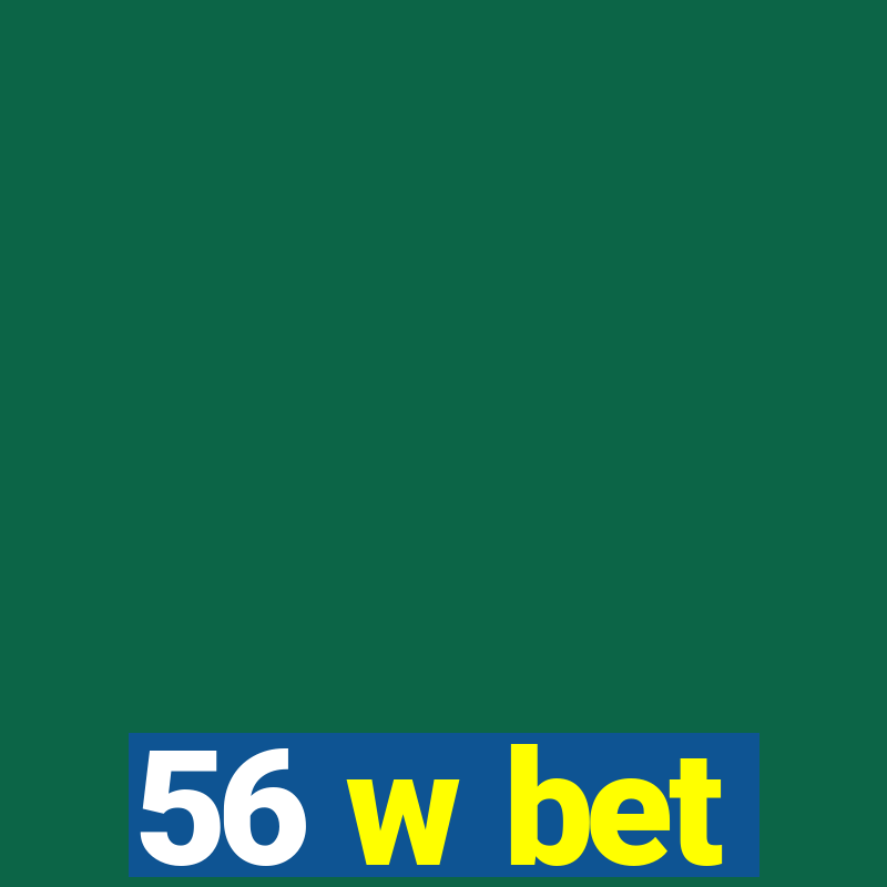 56 w bet