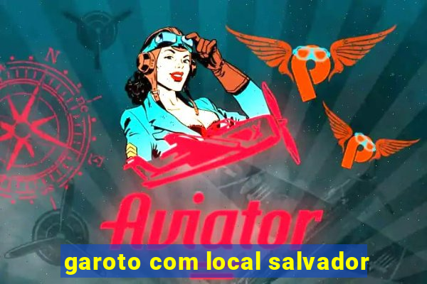 garoto com local salvador