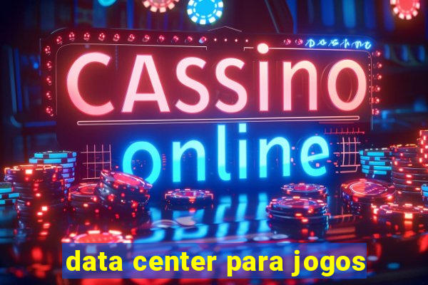 data center para jogos