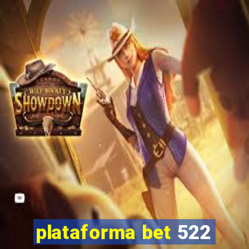 plataforma bet 522