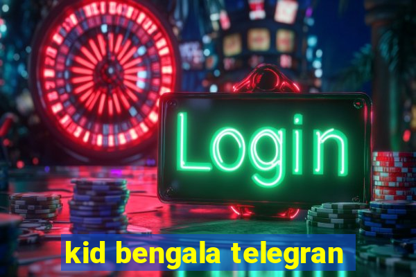 kid bengala telegran