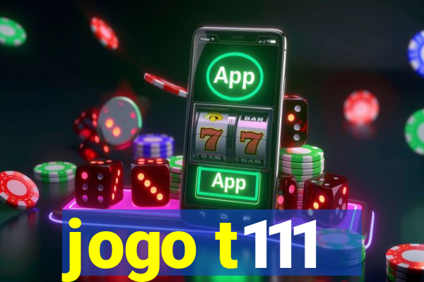 jogo t111