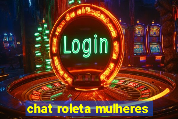 chat roleta mulheres