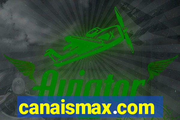 canaismax.com