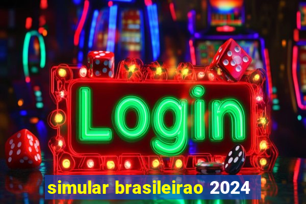 simular brasileirao 2024