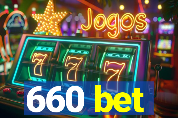 660 bet