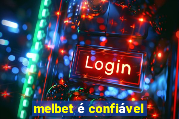 melbet é confiável