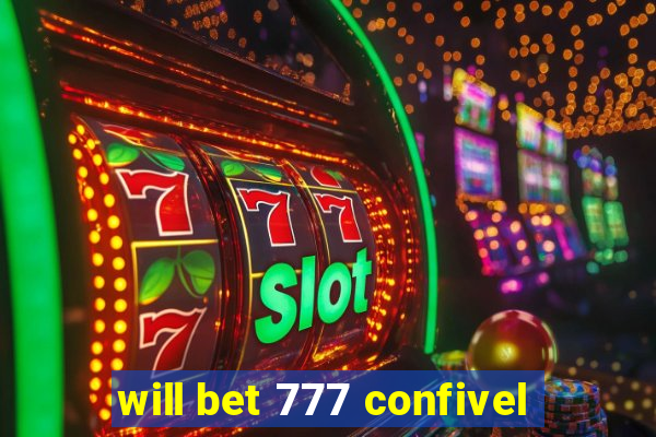 will bet 777 confivel