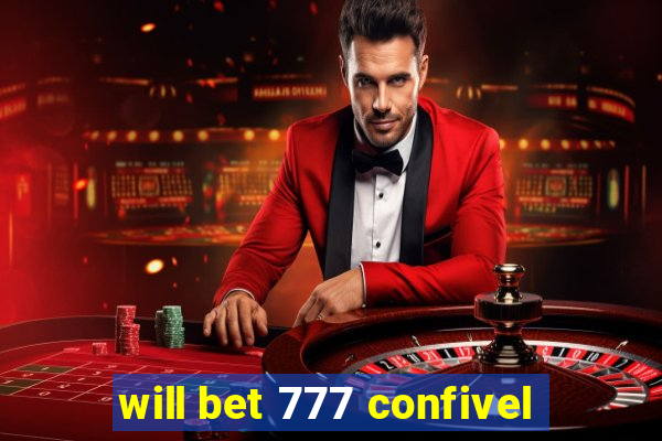 will bet 777 confivel