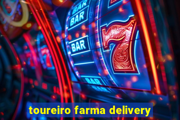 toureiro farma delivery