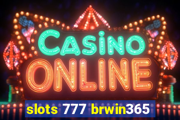 slots 777 brwin365