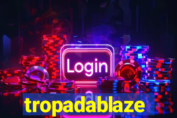 tropadablaze