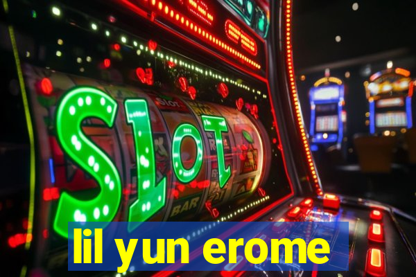 lil yun erome