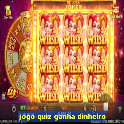 jogo quiz ganha dinheiro