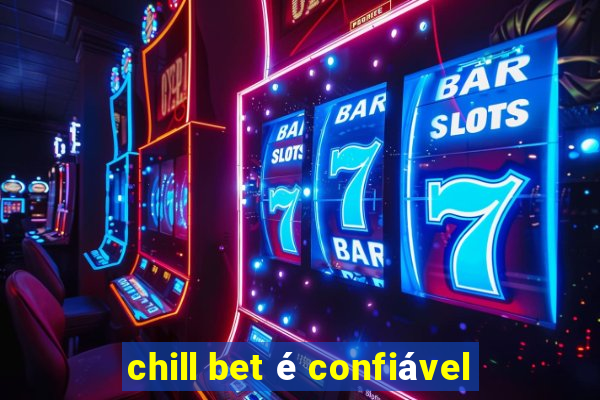 chill bet é confiável