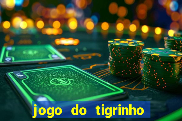 jogo do tigrinho que da bonus no cadastro