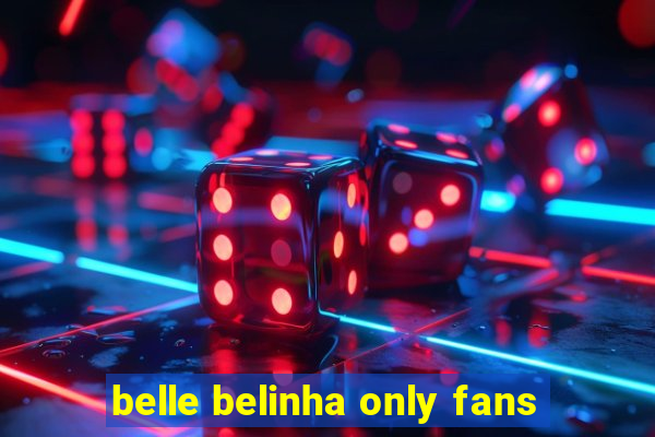 belle belinha only fans