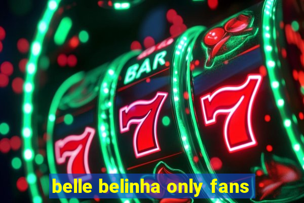 belle belinha only fans