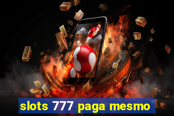 slots 777 paga mesmo