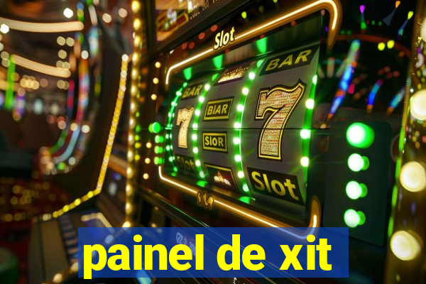 painel de xit