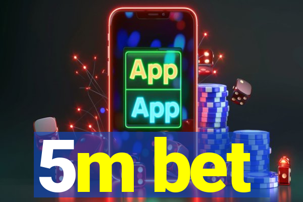 5m bet