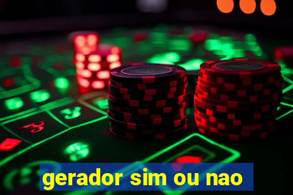 gerador sim ou nao