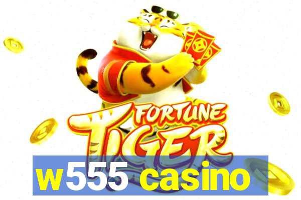 w555 casino