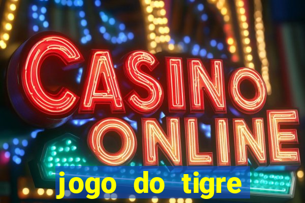 jogo do tigre rodada gratis