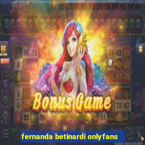 fernanda betinardi onlyfans