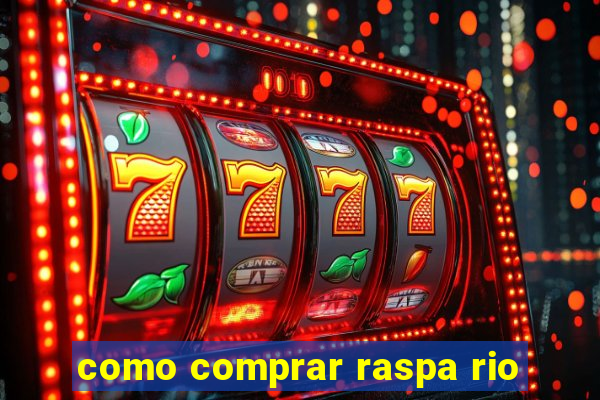 como comprar raspa rio