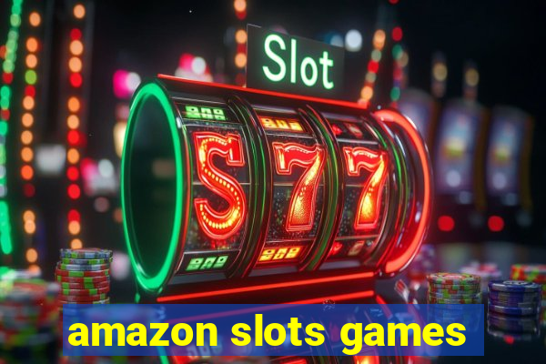 amazon slots games