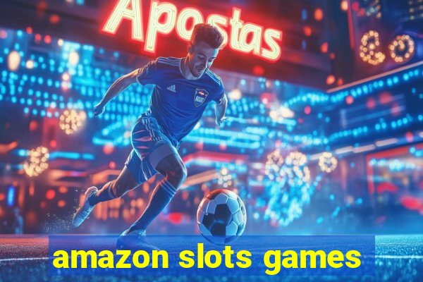 amazon slots games