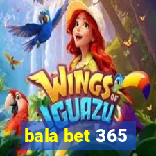 bala bet 365