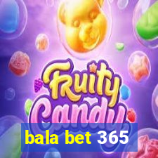 bala bet 365