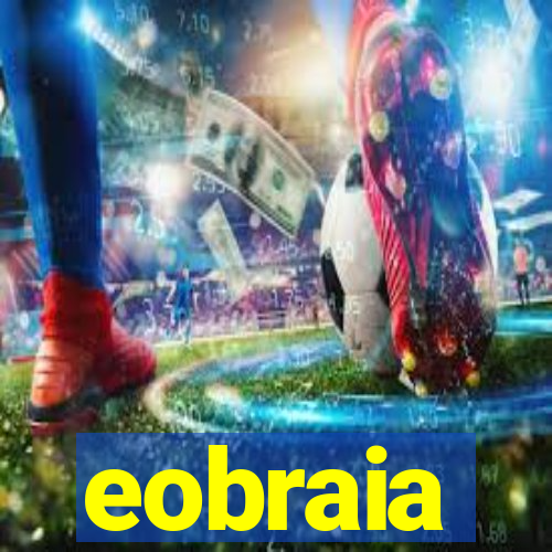 eobraia