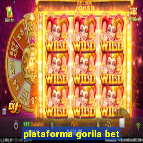 plataforma gorila bet