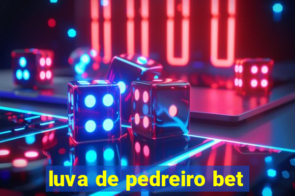 luva de pedreiro bet