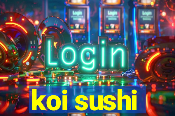 koi sushi