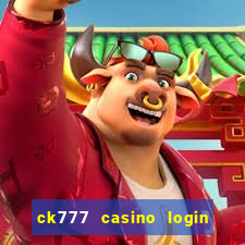 ck777 casino login register mobile