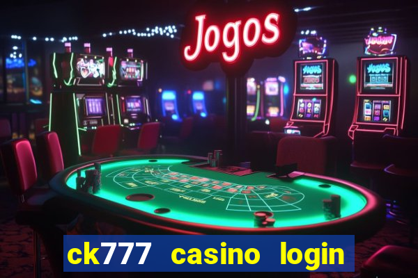 ck777 casino login register mobile