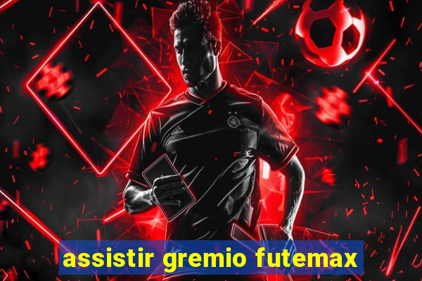 assistir gremio futemax